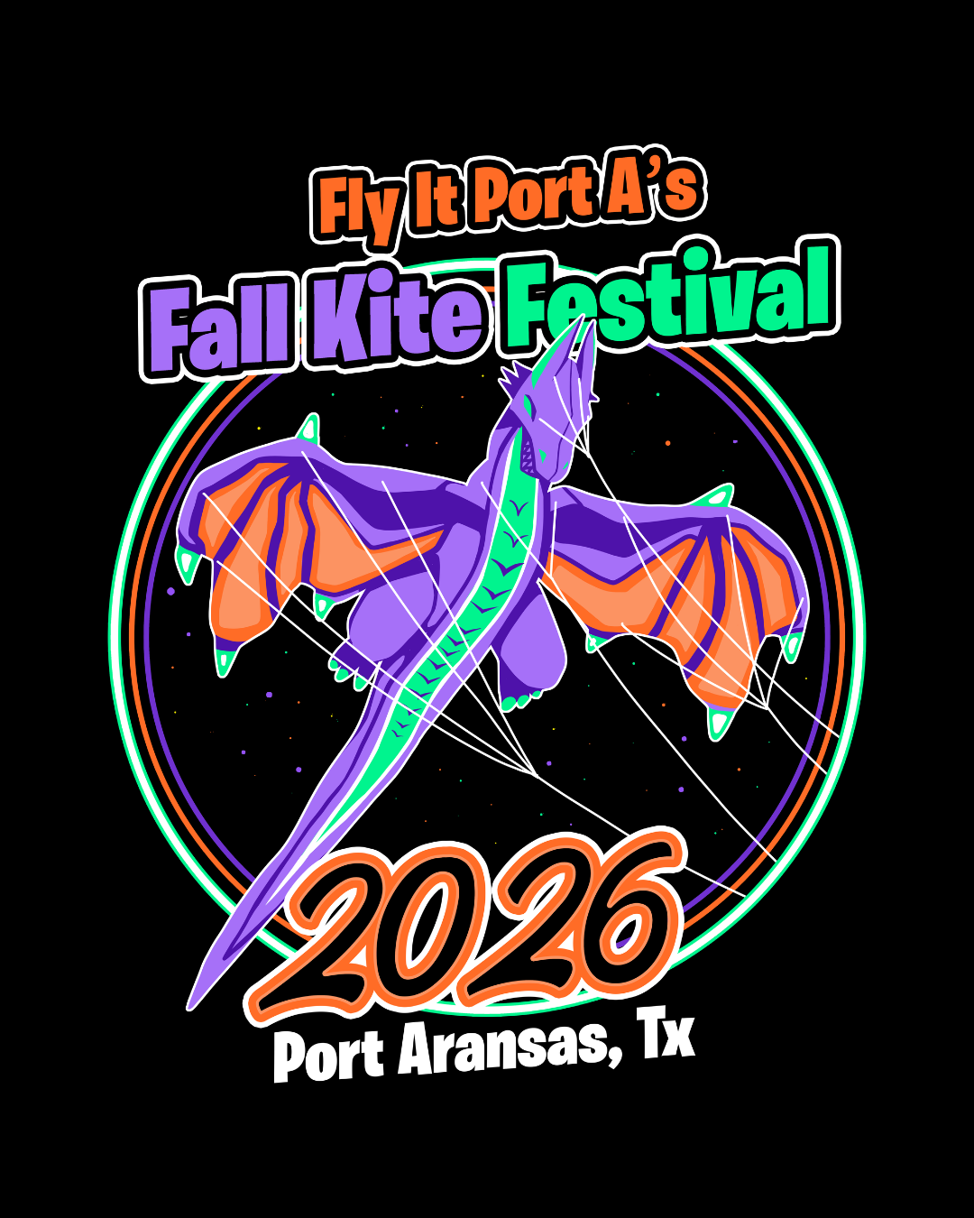 A colorful graphic design on a black background featuring a stylized purple and orange dragon kite with green accents, surrounded by neon circular rings. Text reads 'Fly It Port A's Fall Kite Festival 2026 Port Aransas, Tx'.